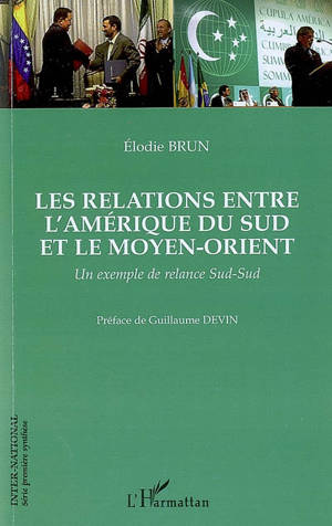 Les relations entre l'Amérique du Sud et le Moyen-Orient : un exemple de relance Sud-Sud : les cendres d'al-Andalous ravivées à l'aube du XXIe siècle - Elodie Brun