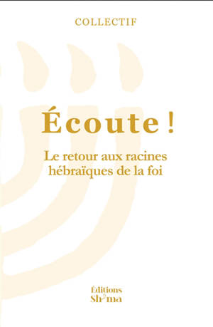 Ecoute !. Vol. 3. Retour aux racines hébraïques de la foi - 119 Ministries