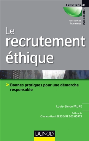 Le recrutement éthique : bonnes pratiques pour une démarche éthique et responsable - Louis-Simon Faure