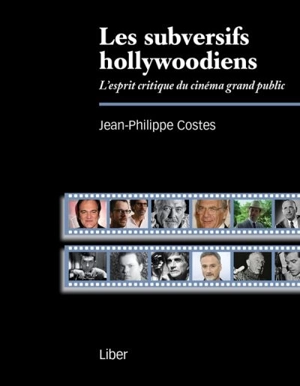 Les subversifs hollywoodiens : esprit critique du cinéma grand public - Jean-Philippe Costes