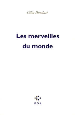 Les merveilles du monde - Célia Houdart