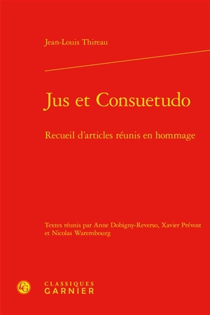 Jus et consuetudo : recueil d’articles réunis en hommage - Jean-Louis Thireau