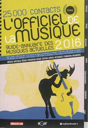 L'officiel de la musique 2016 : guide-annuaire des musiques actuelles : 25.000 contacts - IRMA (France)