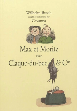 Max et Moritz : avec Claque-du-Bec & Cie - Wilhelm Busch