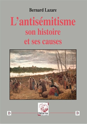 L'antisémitisme : son histoire et ses causes - Bernard Lazare