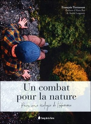 Un combat pour la nature : pour une écologie de l'homme - François Terrasson