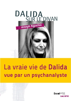 Dalida sur le divan : la vraie vie de Dalida vue par un psychanalyste - Joseph Agostini