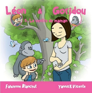 Léon & Goridou. Vol. 5. Le ventre de maman - Fabienne Blanchut