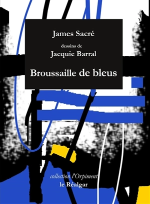 Broussaille de bleus : relation paysages - James Sacré