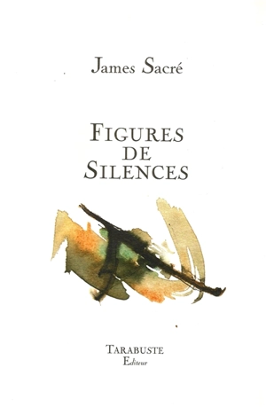 Figures de silences - James Sacré