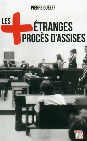 Les + étranges procès d'assises - Pierre Guelff