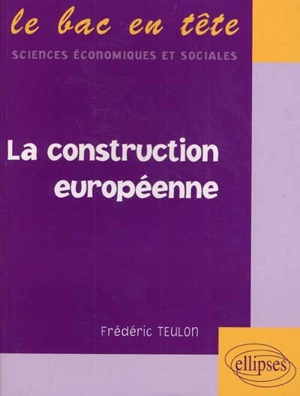La construction européenne - Frédéric Teulon
