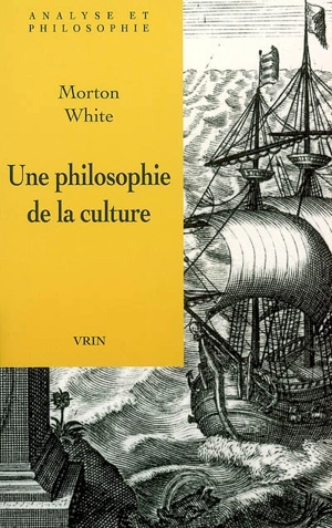 Une philosophie de la culture : d'un point de vue pragmatiste - MortonG. White