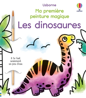 Les dinosaures : ma première peinture magique - Abigail Wheatley