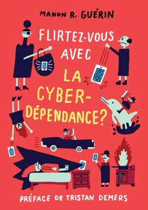 Flirtez-vous avec la cyberdépendance ? - Manon R. Guérin