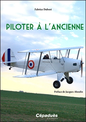 Piloter à l'ancienne - Fabrice Dubost