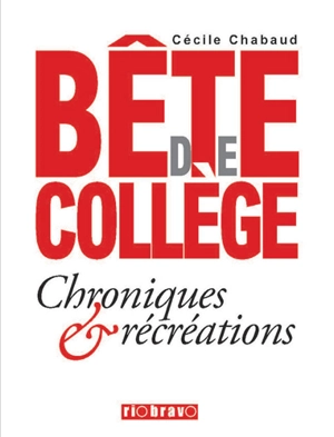 Bête de collège : chroniques & récréations - Cécile Chabaud