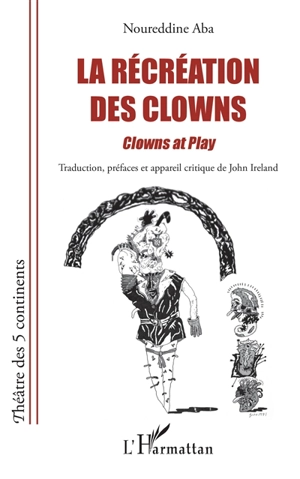 La récréation des clowns. Clowns at play - Noureddine Aba