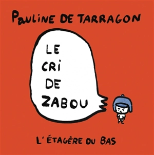 Le cri de Zabou - Pauline de Tarragon