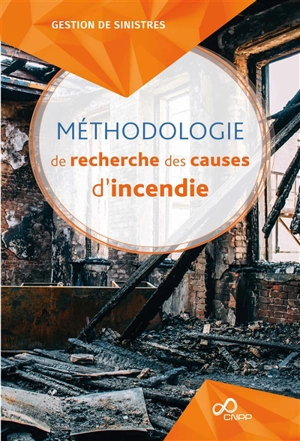 Méthodologie de recherche des causes d'incendie - Centre national de prévention et de protection (France)