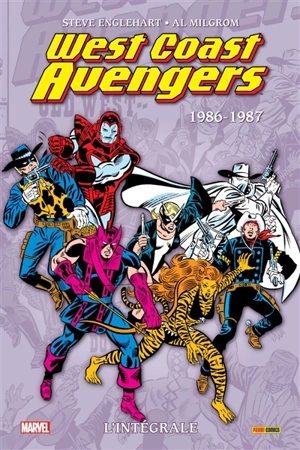 West coast Avengers : l'intégrale. 1986-1987 - Steve Englehart