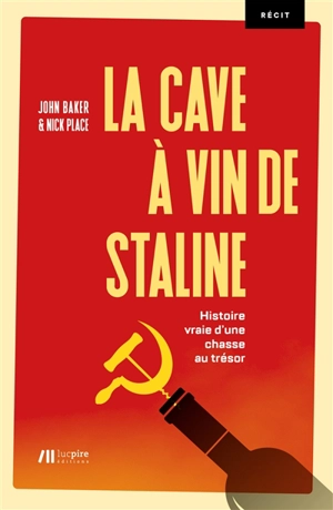 La cave à vin de Staline : histoire vraie d'une chasse au trésor : récit - John Baker