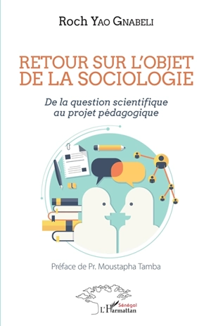 Retour sur l'objet de la sociologie : de la question scientifique au projet pédagogique - Roch Yao Gnabéli