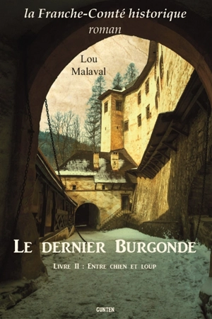 Le dernier Burgonde. Vol. 2. Entre chien et loup - Lou Malaval