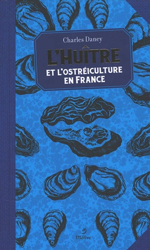 L'huître et l'ostréiculture en France - Charles Daney