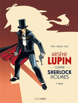 Arsène Lupin contre Sherlock Holmes. Vol. 1 - Jérôme Félix