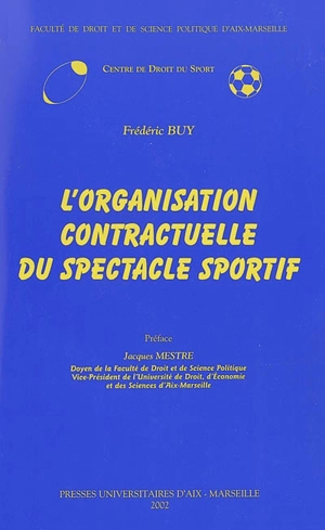 L'organisation contractuelle du spectacle sportif - Frédéric Buy