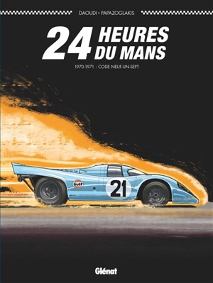 24 Heures du Mans. 1970-1971 : code neuf-un-sept - Youssef Daoudi