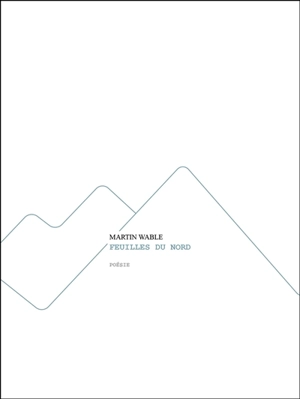 Feuilles du Nord - Martin Wable