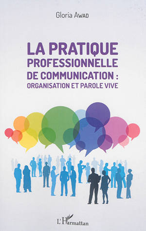 La pratique professionnelle de communication : organisation et parole vive - Gloria Awad