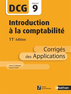 Introduction à la comptabilité : DCG épreuve 9 : corrigés des applications - Jean-Luc Siegwart