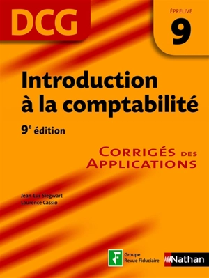 Introduction à la comptabilité, DCG épreuve 9 : corrigés des applications - Jean-Luc Siegwart