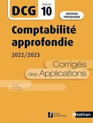 Comptabilité approfondie, DCG épreuve 10 : corrigés des applications 2022-2023 : nouveau programme - Odile Barbe-Dandon