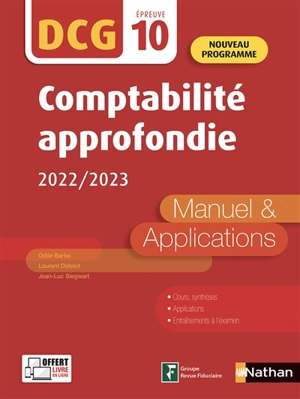 Comptabilité approfondie, DCG épreuve 10 : manuel & applications : nouveau programme, 2022-2023 - Odile Barbe-Dandon