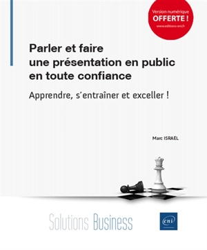 Parler et faire une présentation en public en toute confiance : apprendre, s'entraîner et exceller ! - Marc Israël