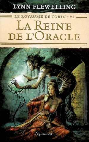 Le royaume de Tobin. Vol. 6. La reine de l'oracle - Lynn Flewelling