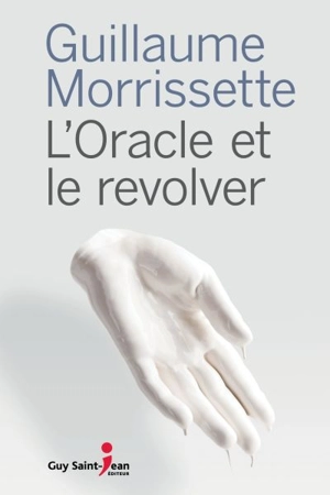 L'oracle et le revolver - Guillaume Morrissette