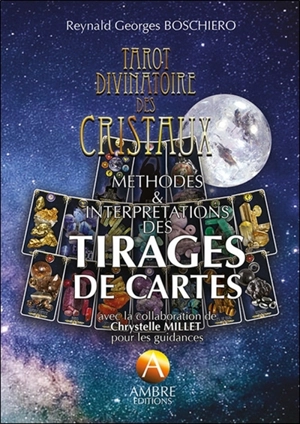 Tarot divinatoire des cristaux : méthodes & interprétations des tirages de cartes - Reynald Georges Boschiero
