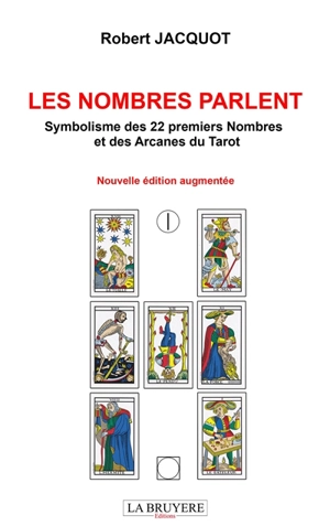 LES NOMBRES PARLENT Symbolisme des 22 premiers Nombres et des Arcanes du Tarot : Nouvelle édition au - JACQUOT Robert