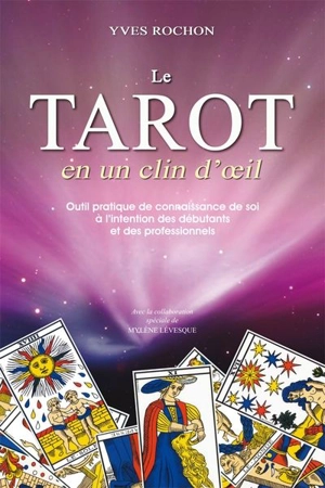 Le tarot en un clin d'oeil : Outil pratique de connaissance de soi à l'intention des débutants et des professionnels - Yves Rochon