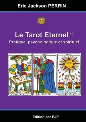 Le tarot éternel : tarot de Marseille. Vol. 1 - Eric-Jackson Perrin