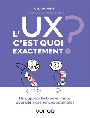 L'UX, c'est quoi exactement ? : une approche bienveillante pour des expériences optimales - Célia Hodent