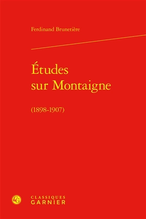 Etudes sur Montaigne (1898-1907) - Ferdinand Brunetière