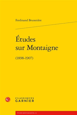 Etudes sur Montaigne (1898-1907) - Ferdinand Brunetière