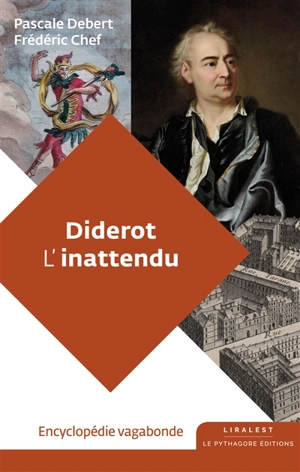 Diderot l'inattendu : l'encyclopédie vagabonde - Pascale Debert
