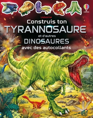 Construis ton tyrannosaure et d'autres dinosaures avec des autocollants - Sam Smith